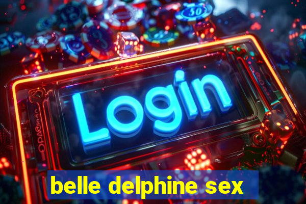 belle delphine sex